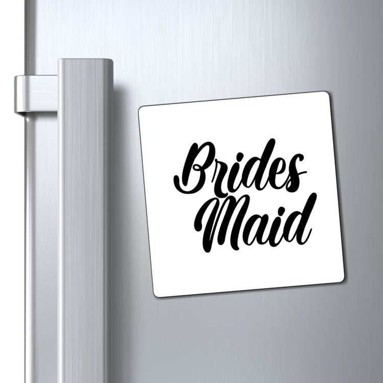 Hilarious Wedding Bridesmaid Sarcastic Illustration Saying Funny Engagement Entourages Bridesmaids Statements Magnets