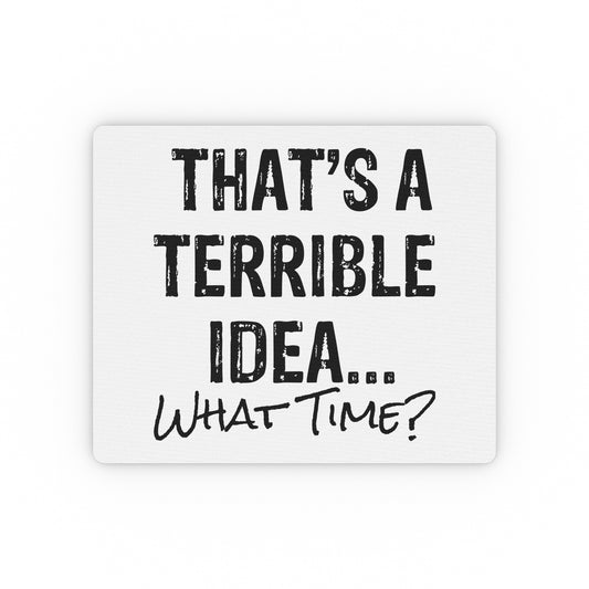 Hilarious That's A Terrible Ideas Sarcasm Sarcastic Sayings Humorous Sardonic Satiric Comical Phrases Words Rectangular Mouse Pad