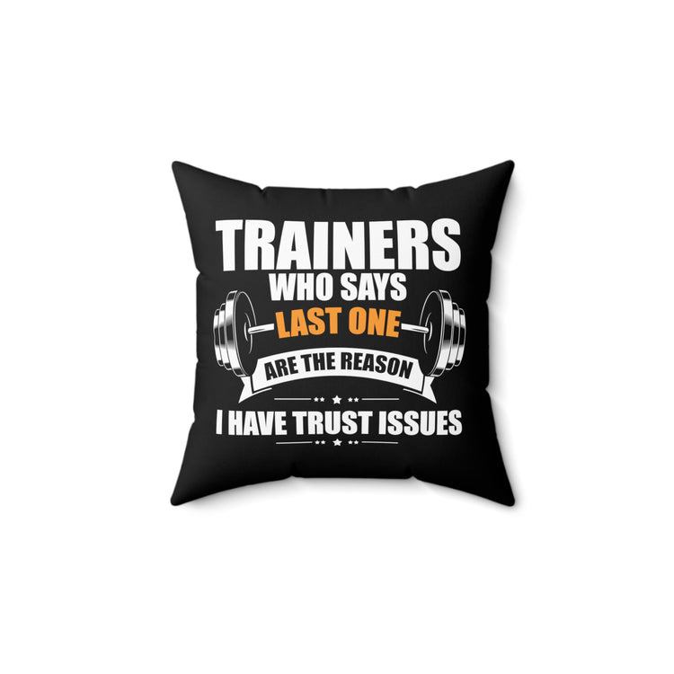 Hilarious Weightlifting Lover Exercising Fitness Bodybuilding Bodybuilder Spun Polyester Square Pillow