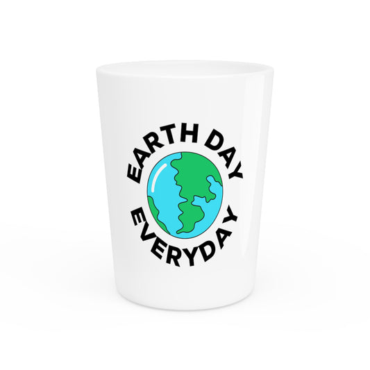 Earth Day Everyday Environment TShirt | Save The Planet | Earth Day Shirt | Save The Earth Nature TShirt Shot Glass
