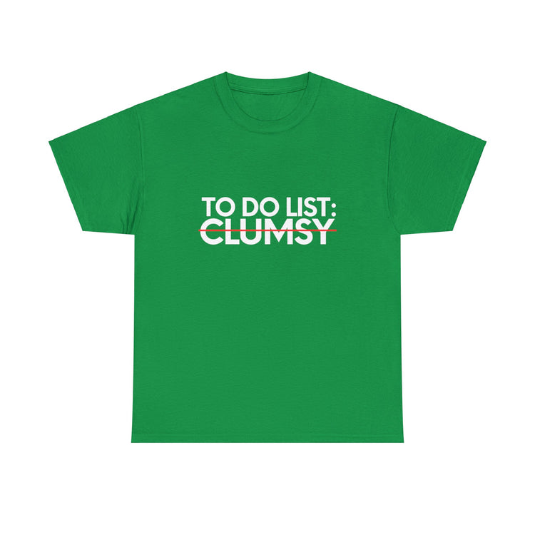 Funny Saying To Do List Clumsy Sarcasm Women Men Pun Joke Novelty Sarcastic Wife To Do List Clumsy Dad Gag Unisex Heavy Cotton Tee