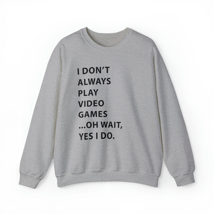 Humorous Professional Adventure Gamer Always Play Video Unisex Crewneck Sweatshirt