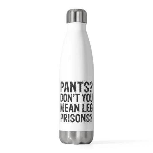 Novelty Pants Wearing Introverts Gag Saying Vintage Leg Prisons Loners Pun Men Women T Shirt 20oz Insulated Bottle