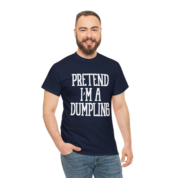 Shirt Funny Pretend I'm A Dumpling Foodie Asian Cuisine Food Pun T-Shirt Unisex Heavy Cotton Tee