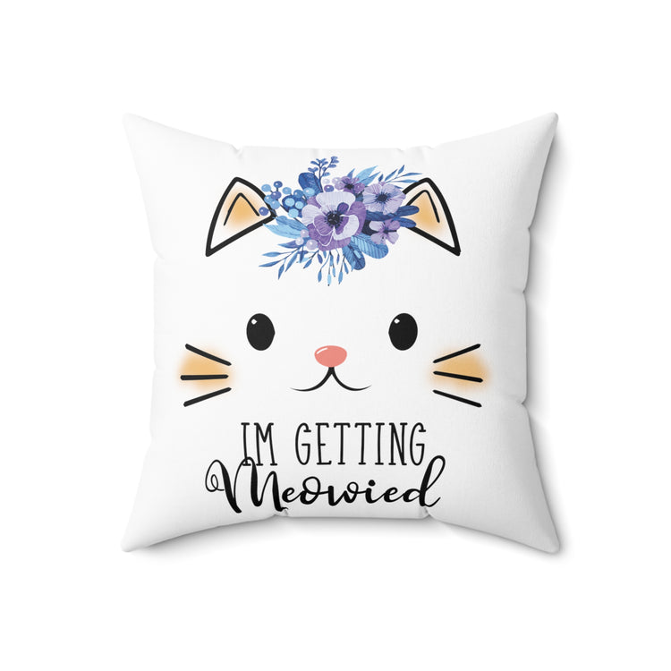 Hilarious Fiance Engagement Sarcastic Kitten Statements Spun Polyester Square Pillow