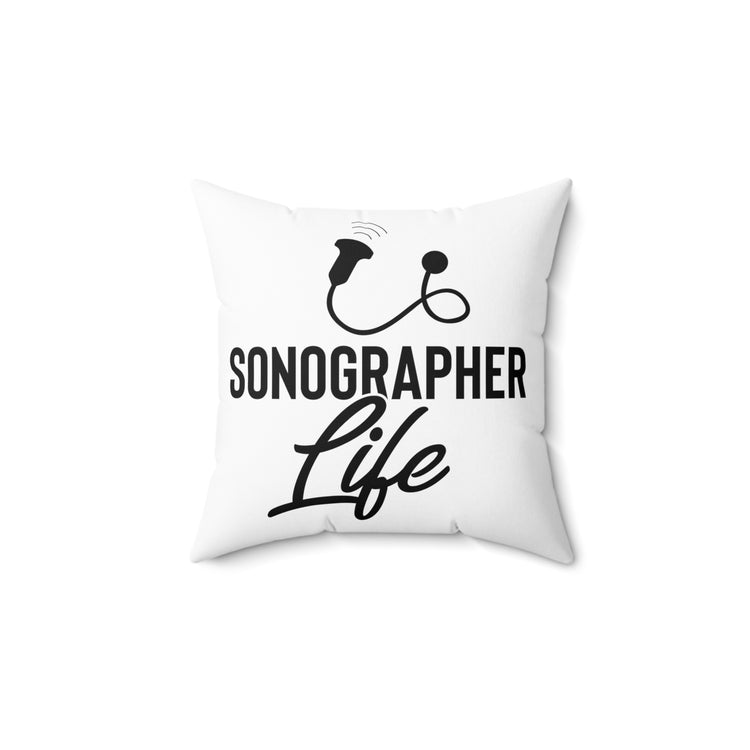 Hilarious Sonographer Imaging Practitioner Ultrasonography Spun Polyester Square Pillow