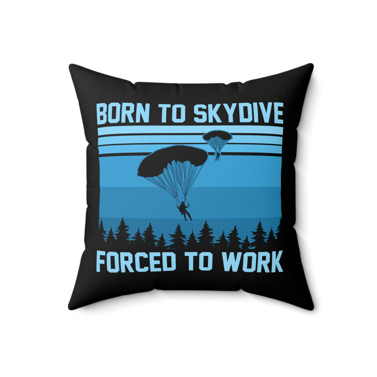 Humorous Skydiving Parachuting Adventure Travel Sports Spun Polyester Square Pillow