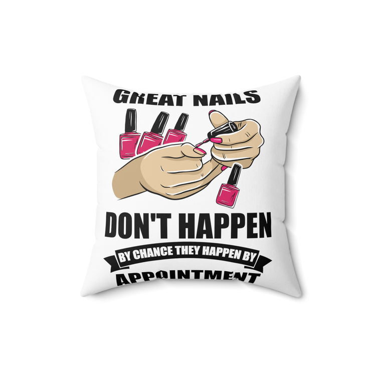 Humorous Nails Don't Happen Manicuring Manicure Pedicure Lover Spun Polyester Square Pillow