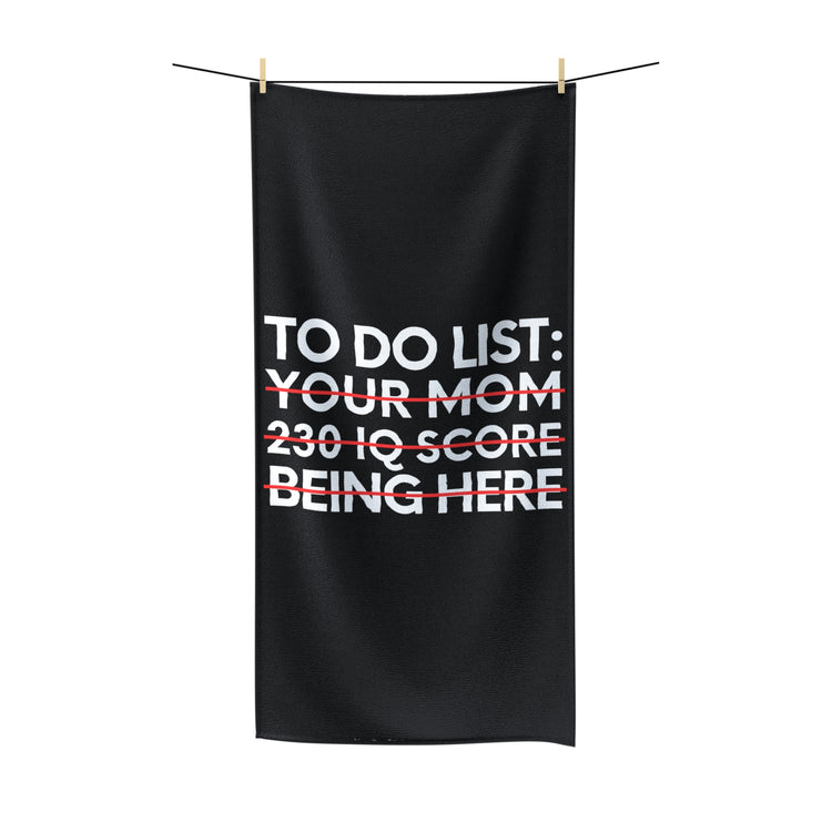 Saying To Do List Your Mom 230 IQ Being Here Women Men Gag Novelty Sarcastic To Do List Your Mom Being Here Polycotton Towel