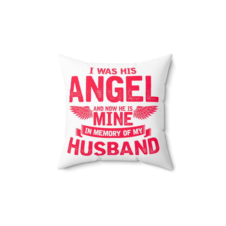 Inspirational He's My Angel Bereaving Wives Motivational Memorial Loss Spun Polyester Square Pillow