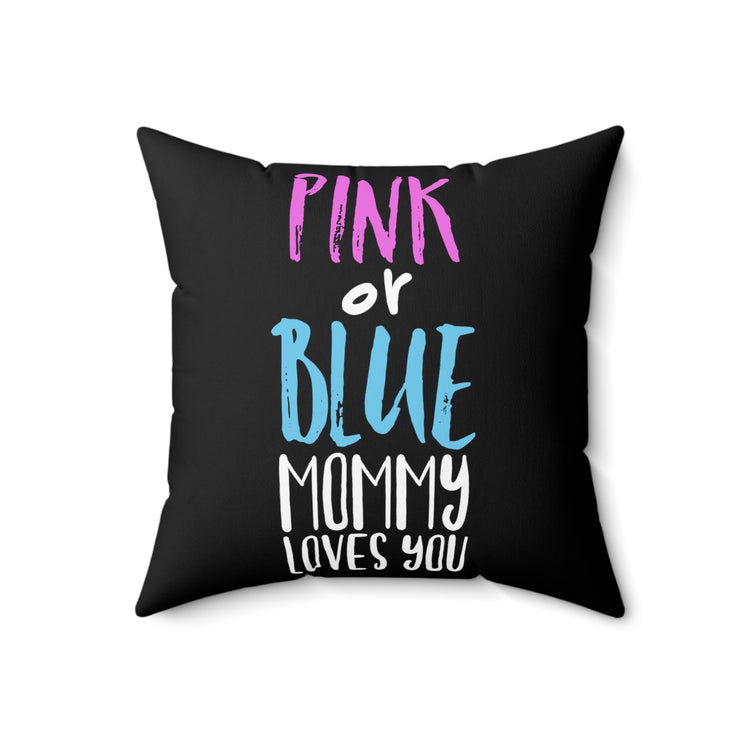 Pink Or Blue Mommy Loves You Future Mom Gender Reveal Spun Polyester Square Pillow