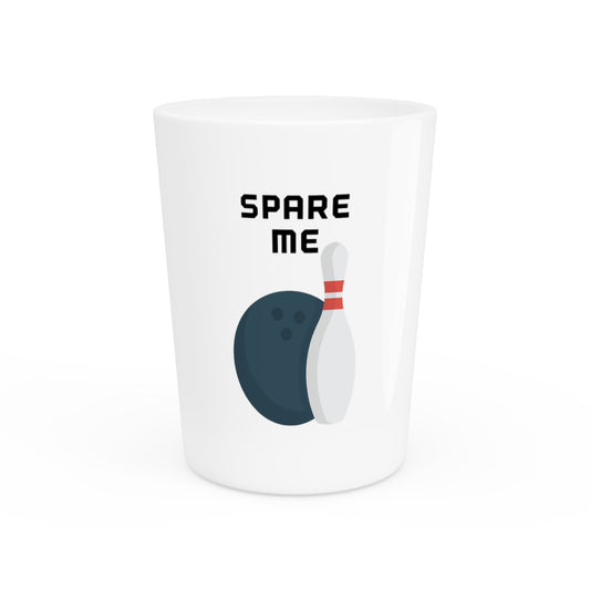 Spare Me Bowling Gift | Game Day Shirt | Sunday Funday Weekend Shirt | Trendy Tshirt | Funny TShirt Shot Glass