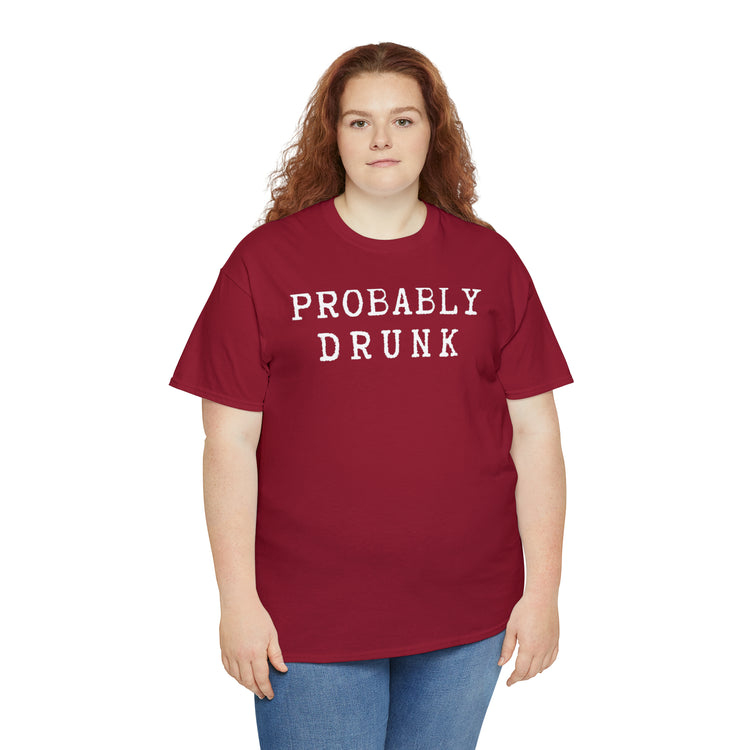 Shirt Funny Probably Drunk Alcohol Liquor Lover Social Drinking T-shirt Unisex Heavy Cotton Tee