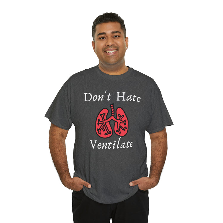 Shirt Funny Never Hate Ventilate Asthma Awareness Pulmonologist Respiratory Breathing T-Shirt Unisex Heavy Cotton Tee