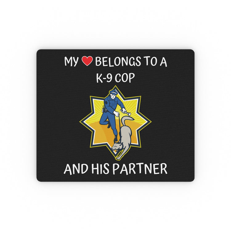 My Heart Belongs To A K-9 Cop Lover Quotes Tee Shirt Gift | Cute Loving Police's Partner Pun Men Women T Shirt Rectangular Mouse Pad