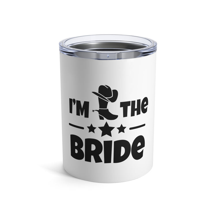 Humorous Countryside Weddings Bachelorettes Bride Engagement Hilarious Bridal Sarcastic Graphic Sayings Funny Tumbler 10oz