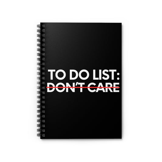 Funny Saying To Do List Your Don't Care Sarcasm Women Men Novelty Sarcastic Wife To Do List Don't Care Dad Spiral Notebook - Ruled Line