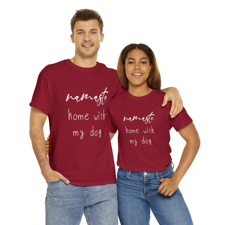 Shirt Funny Namaste Home With My Dog Canine Companion Puppy Love T-Shirt  Unisex Heavy Cotton Tee