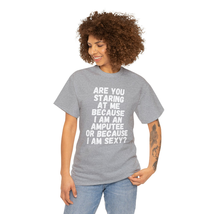 Shirt Funny Staring Because I'm An Amputee Awareness Positive T-Shirt Unisex Heavy Cotton Tee