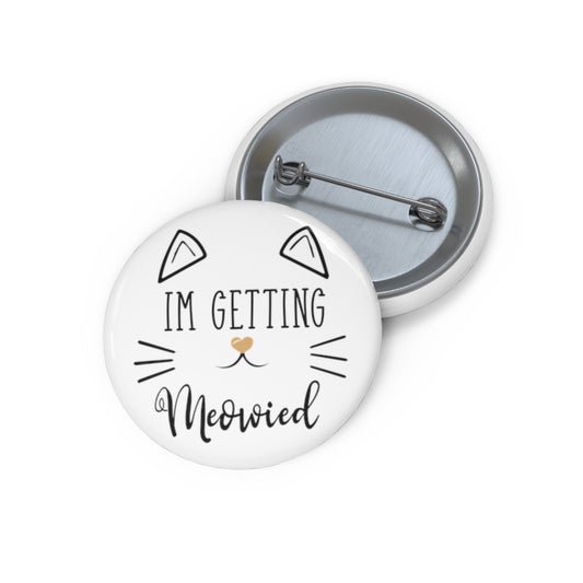 'm Getting Meowied Future Mr Im Getting Married Custom Pin Buttons