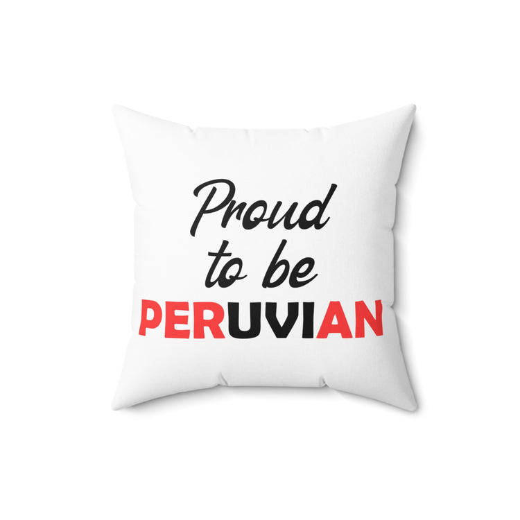 Hilarious Nationalistic Patriotic Nationalism Peruvians Spun Polyester Square Pillow