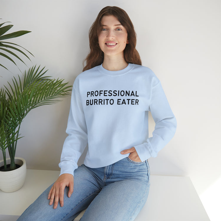 Novelty Burritos Enthusiasts Epicures Mockery Sayings Pun Unisex Crewneck Sweatshirt