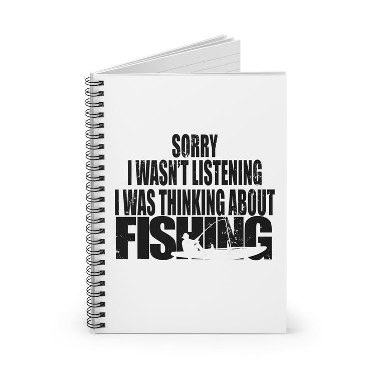 I Wasnt Listening Was Thinking About Fishing Spiral Notebook - Ruled Line