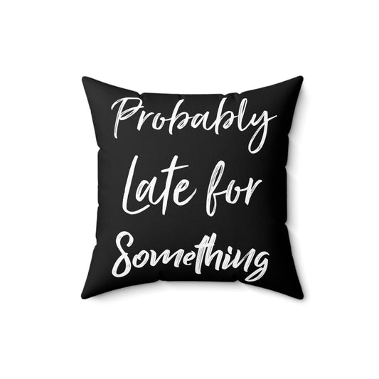 Humorous Introverted Latecomers Sarcastic Statements Puns Spun Polyester Square Pillow