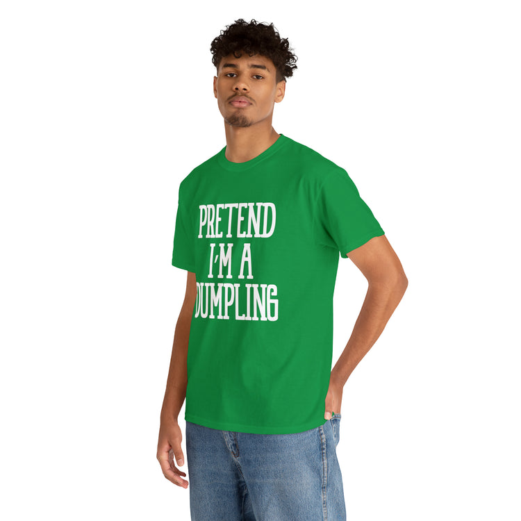 Shirt Funny Pretend I'm A Dumpling Foodie Asian Cuisine Food Pun T-Shirt Unisex Heavy Cotton Tee