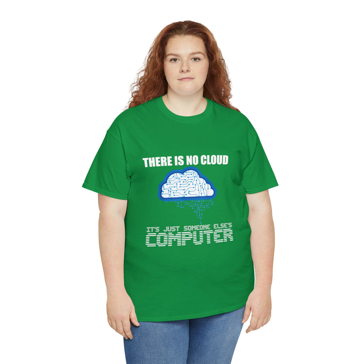 Shirt Funny There's No Cloud Sarcastic Programmers Quote Computer Science Software Tech T-Shirt Unisex Heavy Cotton Tee