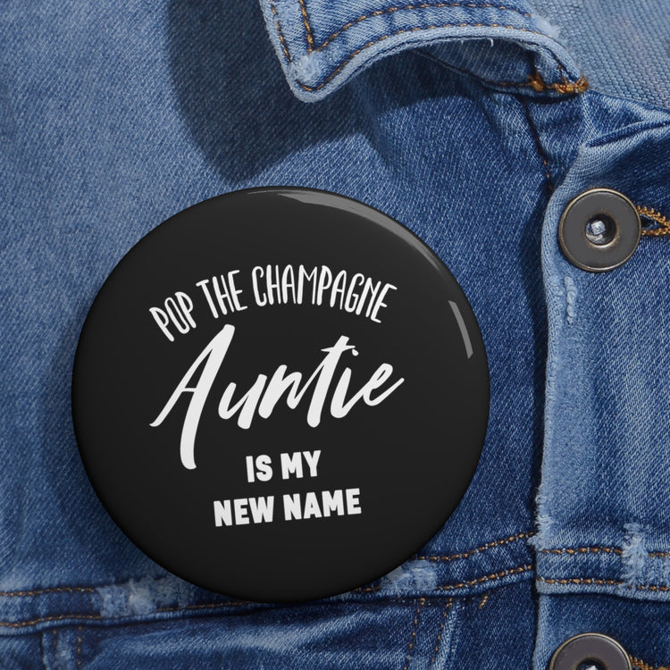 Promoted To Auntie Pop The Champagne Shirt Custom Pin Buttons