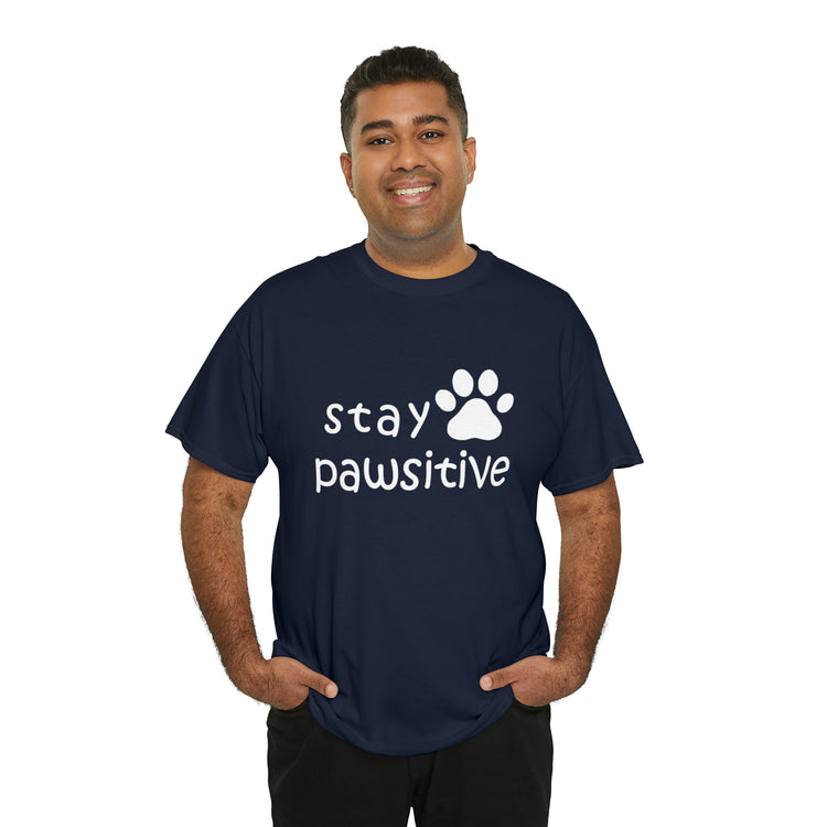 Shirt Funny Stay Pawsitive Inspirational Dog Lover Furry Pet Parent T-Shirt Unisex Heavy Cotton Tee