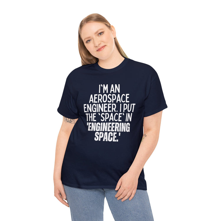 Funny Saying Aerospace Engineer Learning School Sarcastic Novelty Women Men Sarcasm Husband Worker Father Unisex Heavy Cotton Tee