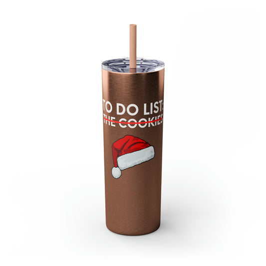 Funny Saying To Do List The Cookies Christmas Women Men Gag Novelty  To Do List The Cookies Christmas Wife  Skinny Tumbler with Straw, 20oz