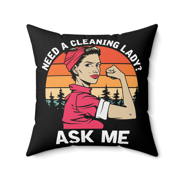 Humorous Cleaning Ladies Empowering Houseclean Enthusiasts Graphic Saying Spun Polyester Square Pillow