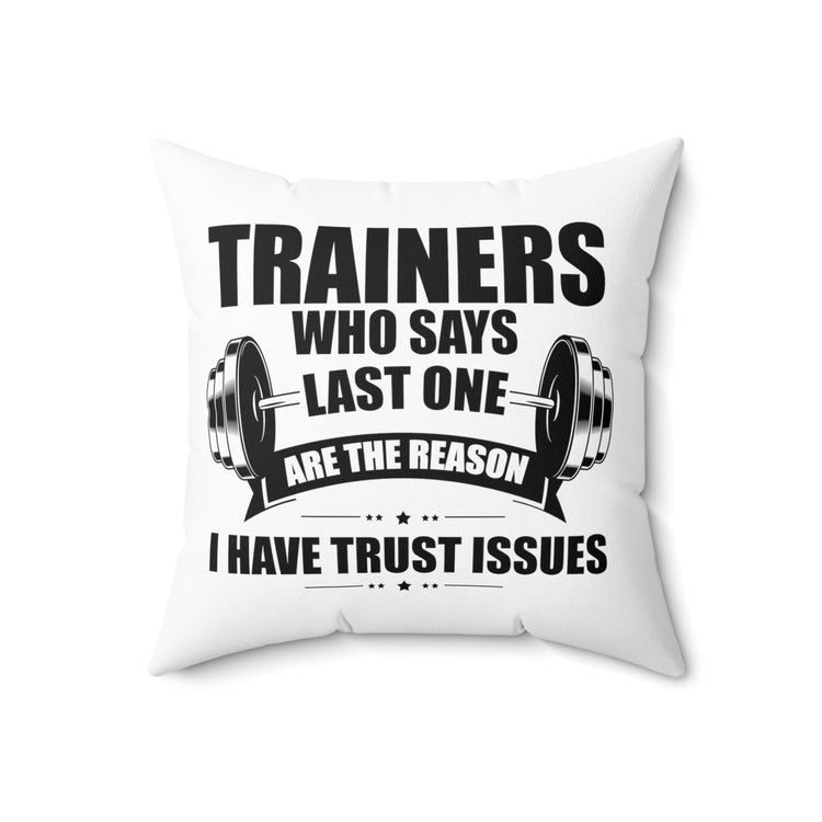 Hilarious Weightlifting Lover Exercising Fitness Enthusiast Spun Polyester Square Pillow