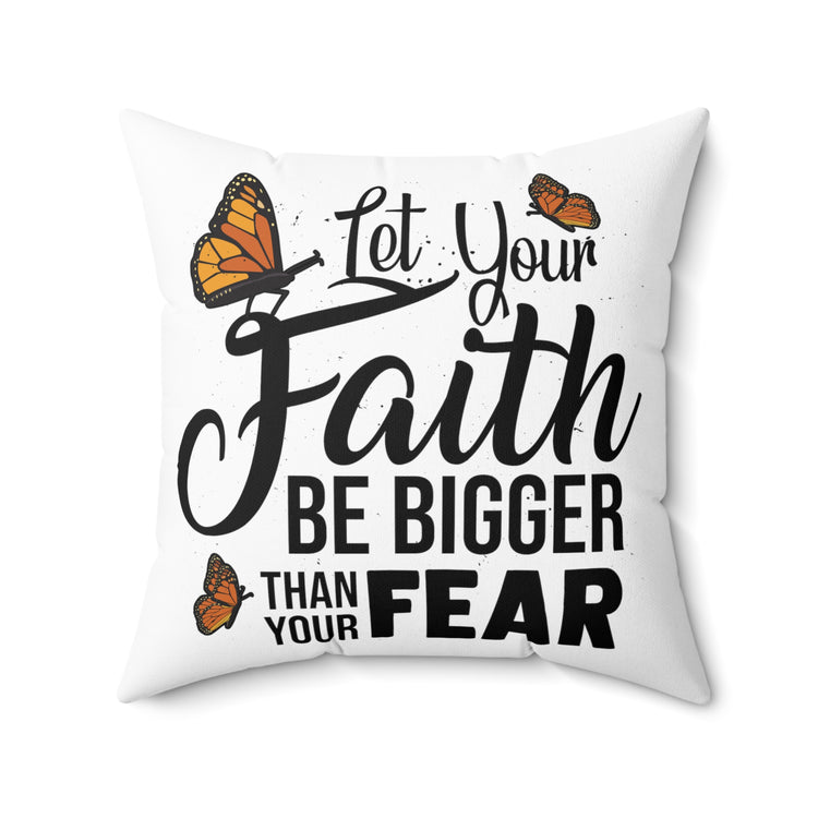 Humorous Your Faithfulness Big Than Fear Beliefs  Spun Polyester Square Pillow