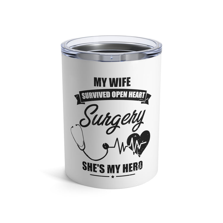 Humorous Recuperating Statements Wife Appreciation Graphic Funny Wives Appreciation Heart Surgeries Recovery Tumbler 10oz