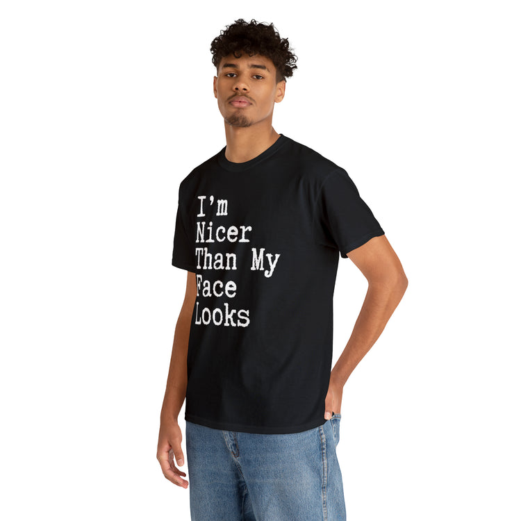 Shirt Funny I'm Nicer Than My Face Sassy Attitude and Personality T-Shirt Unisex Heavy Cotton Tee