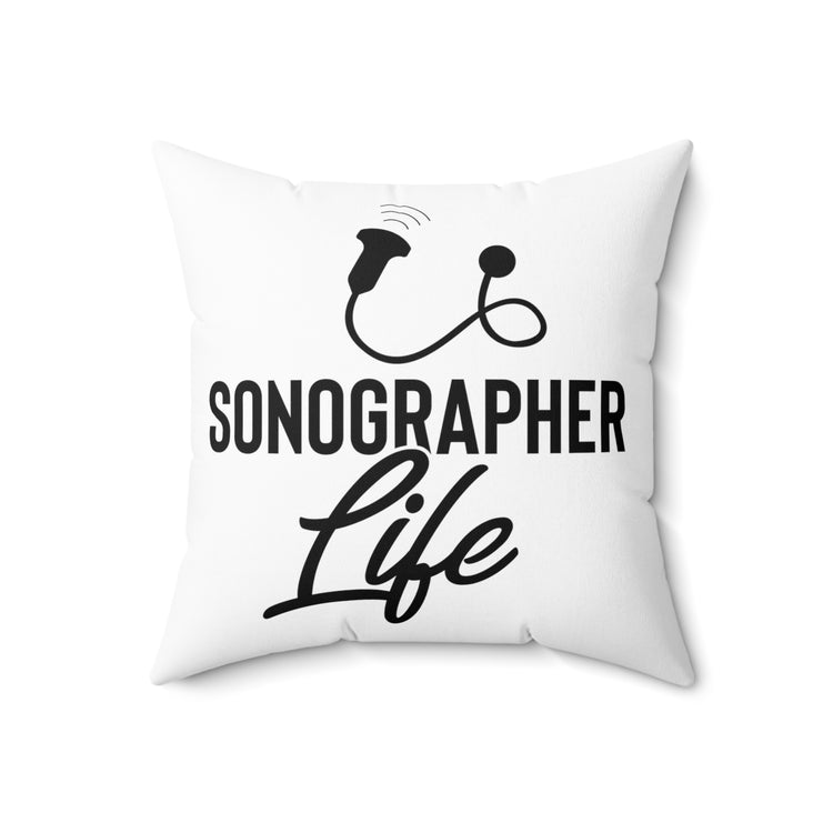 Hilarious Sonographer Imaging Practitioner Ultrasonography Spun Polyester Square Pillow