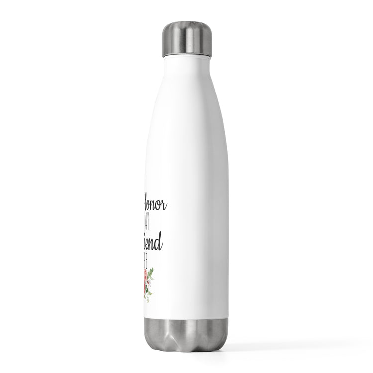 Humorous Bridal Besties Wedding Festivities Statements Gag  Motivational Bridesmaids Appreciation Saying Pun 20oz Insulated Bottle