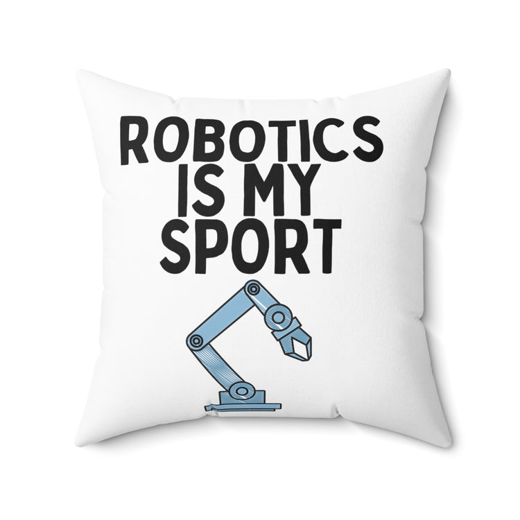 Funny Robotics Isn't Sporty Professors Sarcastic Spun Polyester Square Pillow