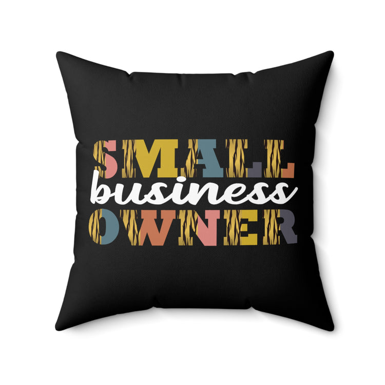 Humorous Businessman Founder Aspirations Inspiring Investor Businessperson Owner Spun Polyester Square Pillow