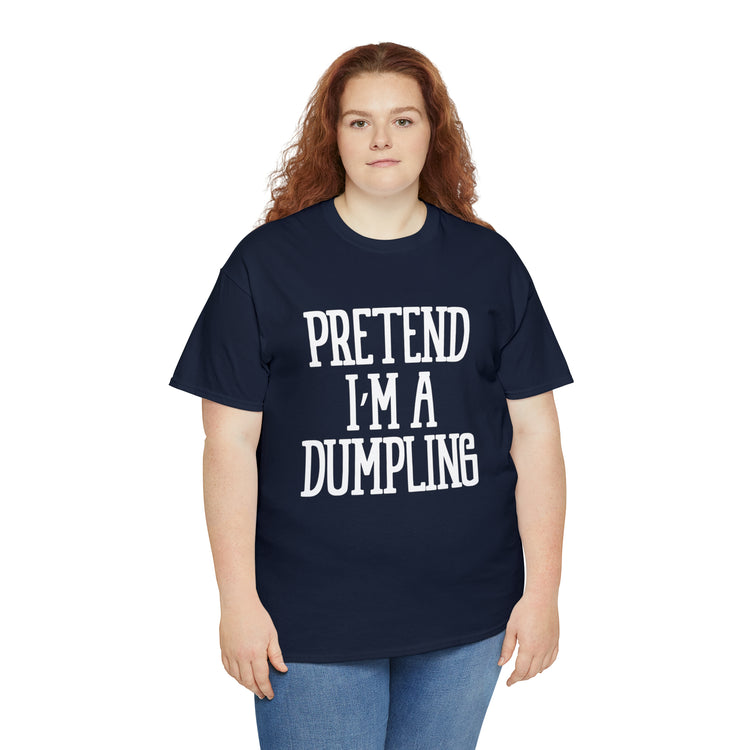 Shirt Funny Pretend I'm A Dumpling Foodie Asian Cuisine Food Pun T-Shirt Unisex Heavy Cotton Tee