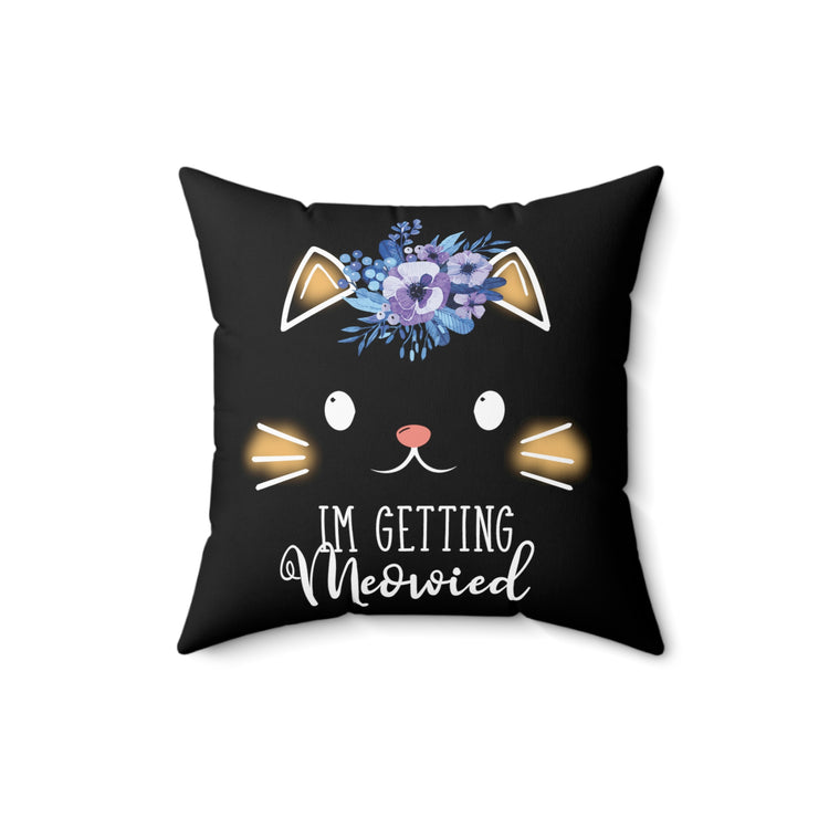 Hilarious Fiance Engagement Sarcastic Kitten Statements Spun Polyester Square Pillow