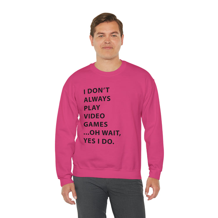 Humorous Professional Adventure Gamer Always Play Video Unisex Crewneck Sweatshirt