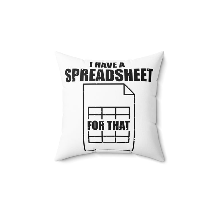 Hilarious Have Spreadsheet For That Accounting Accountancy Worksheet Bookkeeping Spun Polyester Square Pillow