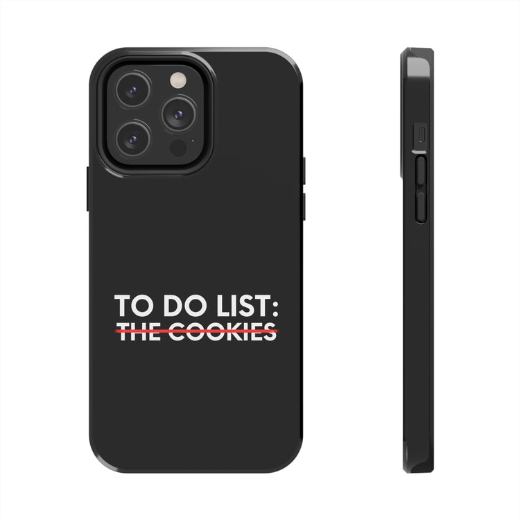 Funny Saying To Do List The Cookies Christmas Women Men Gag Novelty  To Do List The Cookies Christmas Wife  Tough Phone Cases