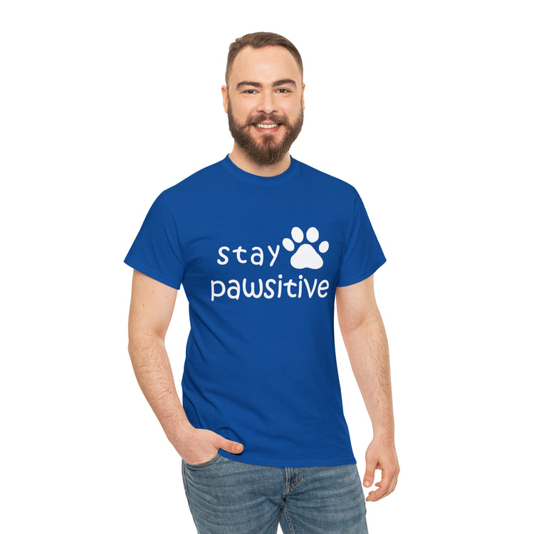 Shirt Funny Stay Pawsitive Inspirational Dog Lover Furry Pet Parent T-Shirt Unisex Heavy Cotton Tee