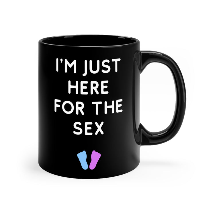 I'm Just Here For The Sex Gender Reveal Black mug 11oz